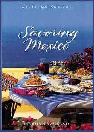 Savoring Mexico by Marilyn Tausend Savoring Mexico by Marilyn Tausend